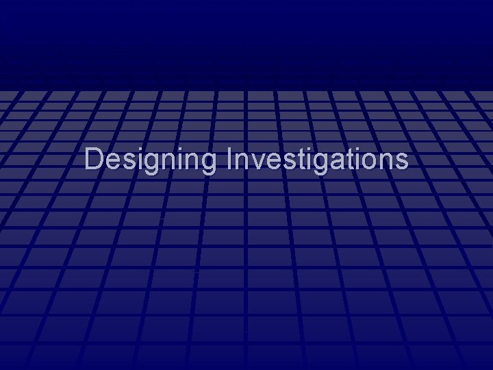 Designing Investigations 