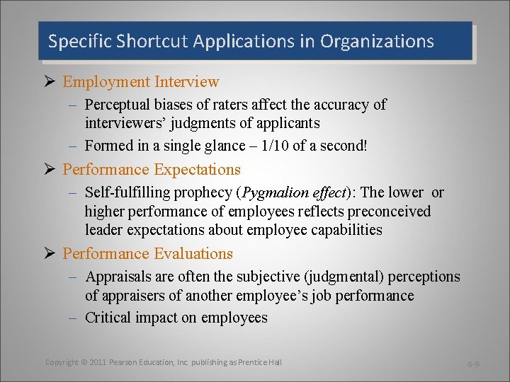 Specific Shortcut Applications in Organizations Ø Employment Interview – Perceptual biases of raters affect