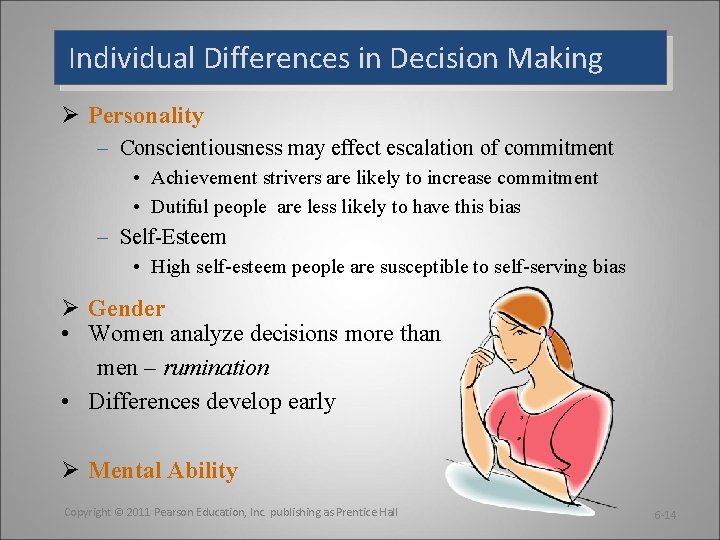 Individual Differences in Decision Making Ø Personality – Conscientiousness may effect escalation of commitment