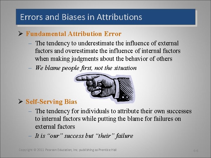 Errors and Biases in Attributions Ø Fundamental Attribution Error – The tendency to underestimate