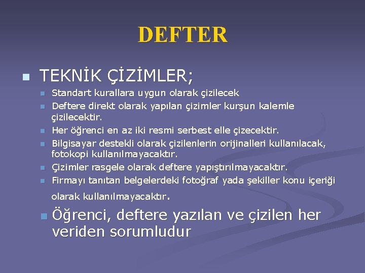 DEFTER n TEKNİK ÇİZİMLER; n n n Standart kurallara uygun olarak çizilecek Deftere direkt