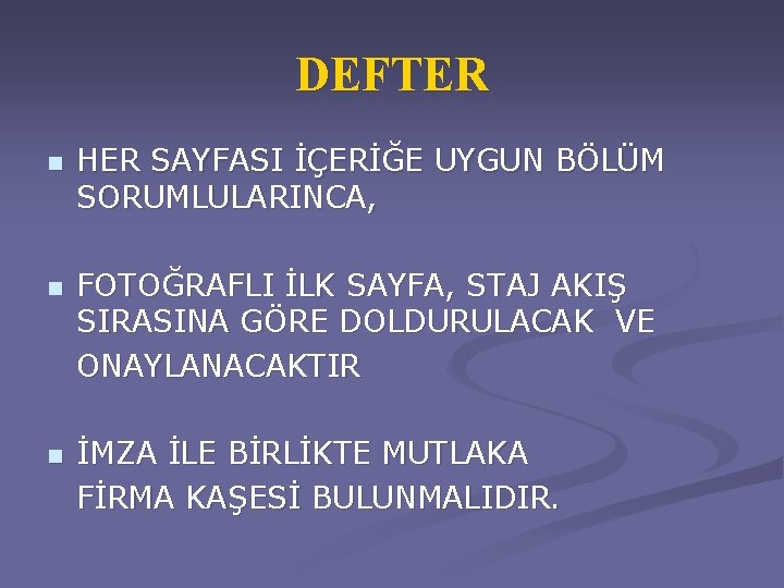 DEFTER n n n HER SAYFASI İÇERİĞE UYGUN BÖLÜM SORUMLULARINCA, FOTOĞRAFLI İLK SAYFA, STAJ