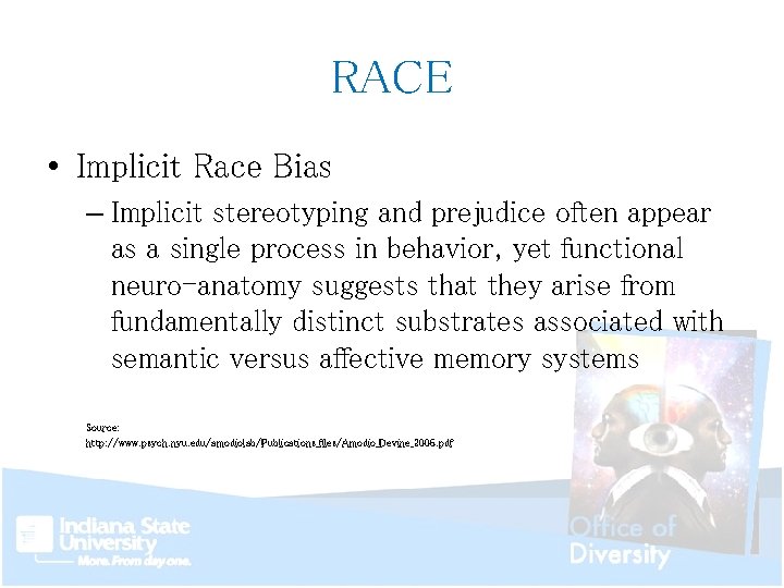 RACE • Implicit Race Bias – Implicit stereotyping and prejudice often appear as a