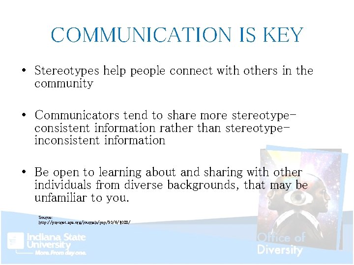 COMMUNICATION IS KEY • Stereotypes help people connect with others in the community •