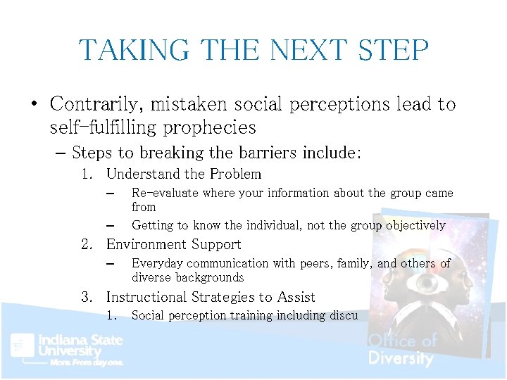 TAKING THE NEXT STEP • Contrarily, mistaken social perceptions lead to self-fulfilling prophecies –