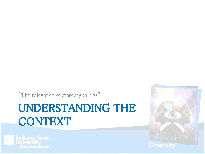 “The relevance of stereotype bias” UNDERSTANDING THE CONTEXT 