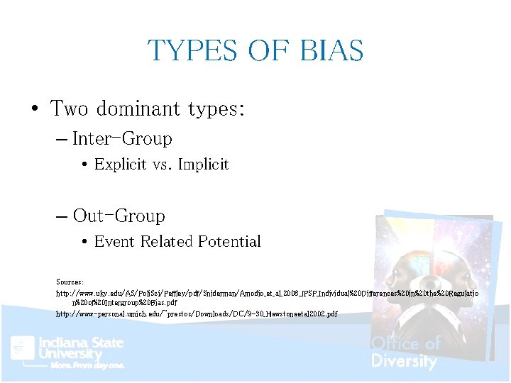 TYPES OF BIAS • Two dominant types: – Inter-Group • Explicit vs. Implicit –