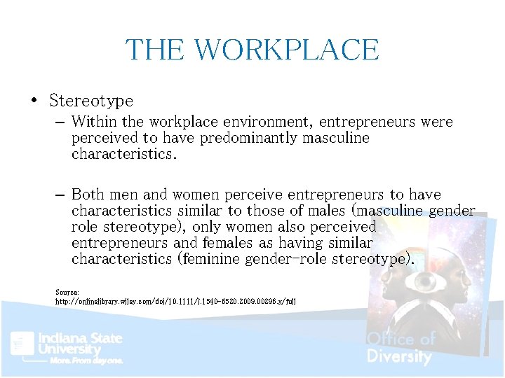 THE WORKPLACE • Stereotype – Within the workplace environment, entrepreneurs were perceived to have