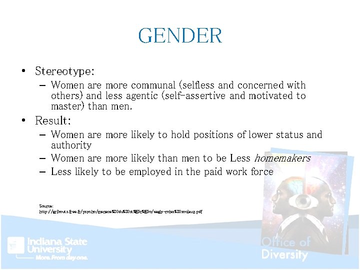 GENDER • Stereotype: – Women are more communal (selfless and concerned with others) and