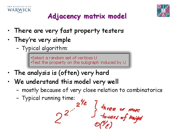 Adjacency matrix model • There are very fast property testers • They’re very simple