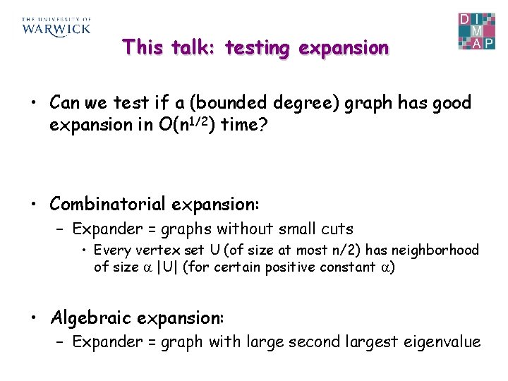 This talk: testing expansion • Can we test if a (bounded degree) graph has