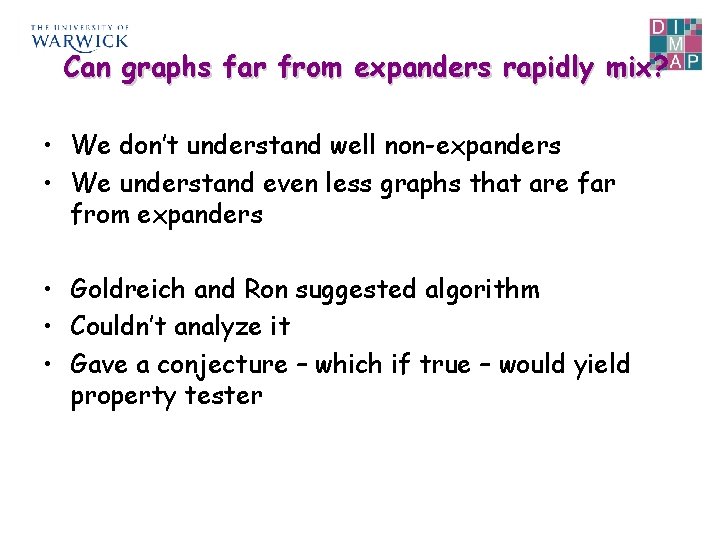 Can graphs far from expanders rapidly mix? • We don’t understand well non-expanders •