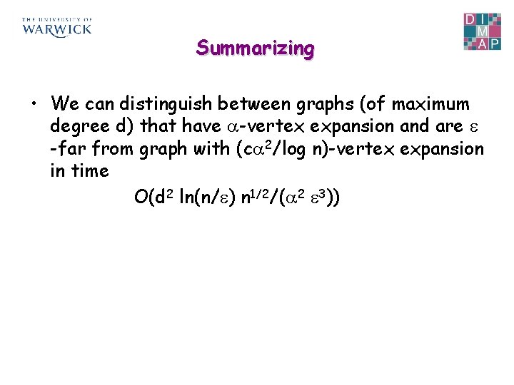 Summarizing • We can distinguish between graphs (of maximum degree d) that have -vertex