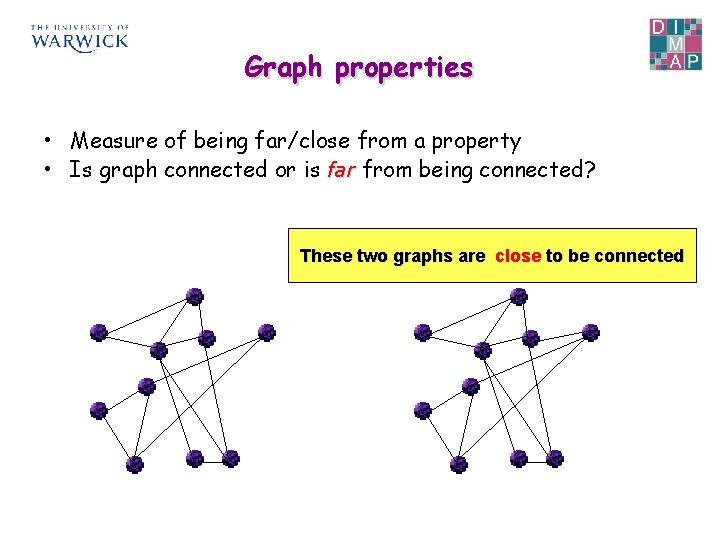Graph properties • Measure of being far/close from a property • Is graph connected