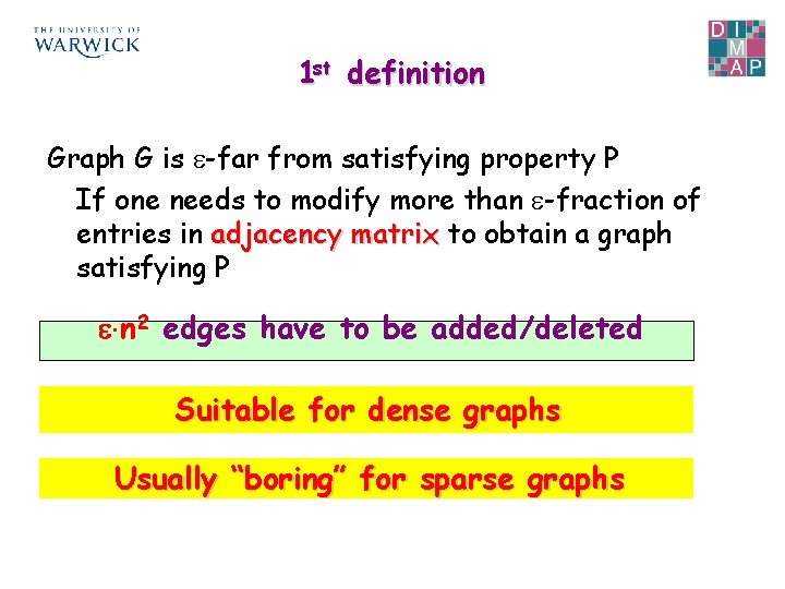 1 st definition Graph G is -far from satisfying property P If one needs