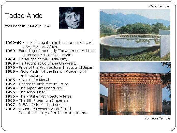 Water temple Tadao Ando was born in Osaka in 1941 1962 -69 - is