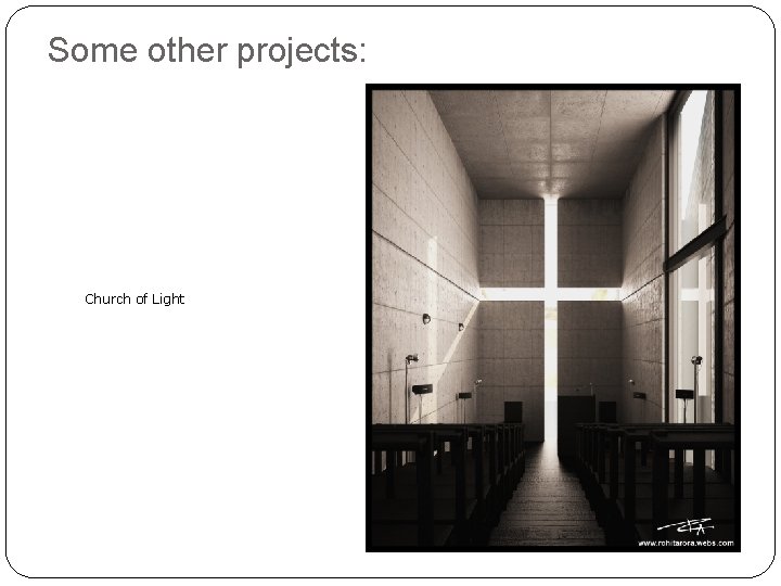 Some other projects: Church of Light 