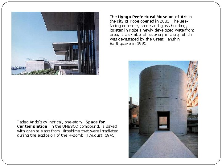 The Hyogo Prefectural Museum of Art in the city of Kobe opened in 2001.