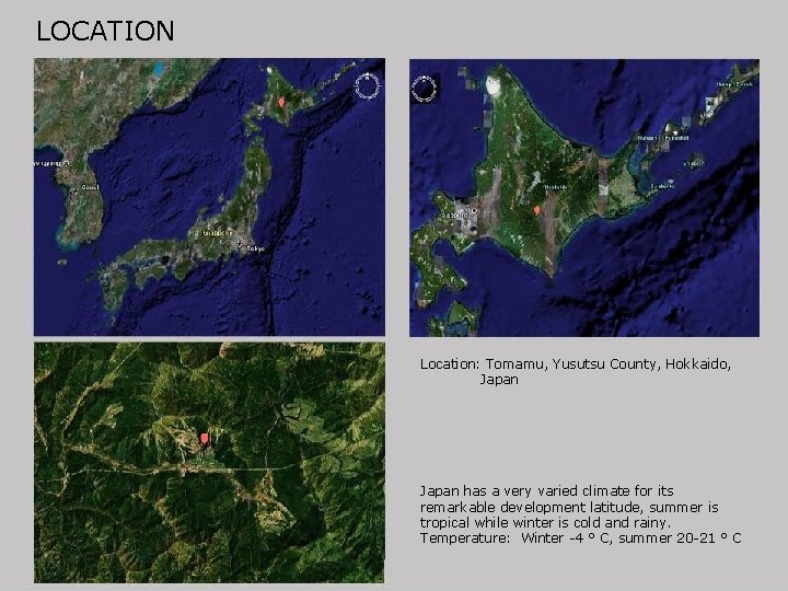 LOCATION Location: Tomamu, Yusutsu County, Hokkaido, Japan has a very varied climate for its