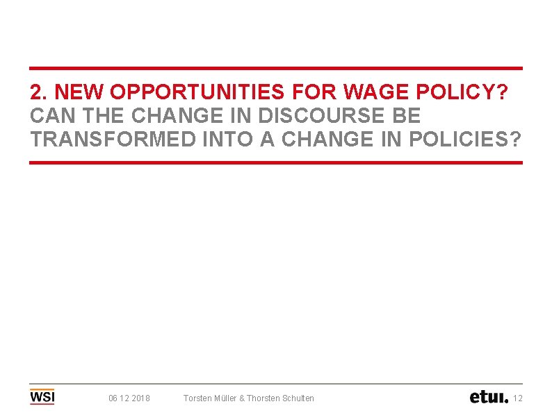 2. NEW OPPORTUNITIES FOR WAGE POLICY? CAN THE CHANGE IN DISCOURSE BE TRANSFORMED INTO