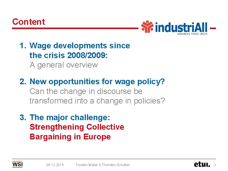 Content 1. Wage developments since the crisis 2008/2009: A general overview 2. New opportunities