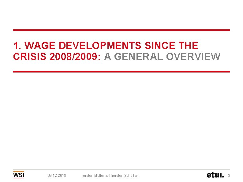 1. WAGE DEVELOPMENTS SINCE THE CRISIS 2008/2009: A GENERAL OVERVIEW 06 12 2018 Torsten