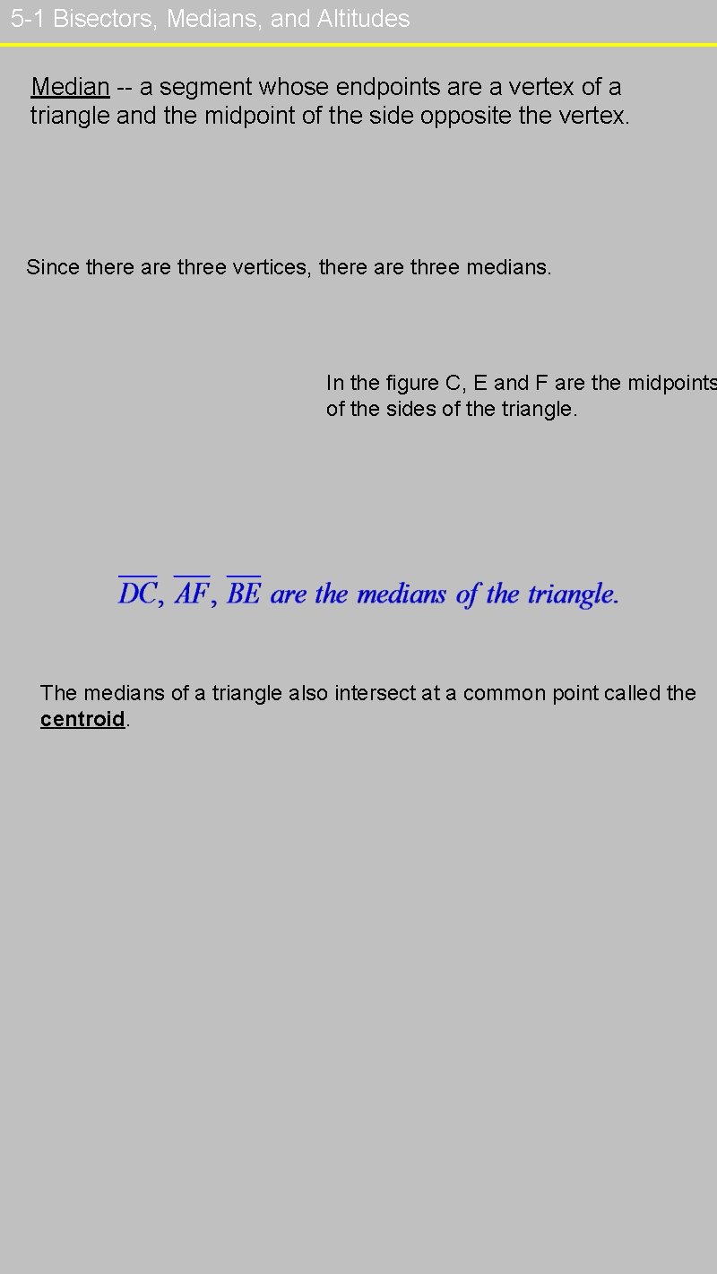 5 -1 Bisectors, Medians, and Altitudes Median -- a segment whose endpoints are a