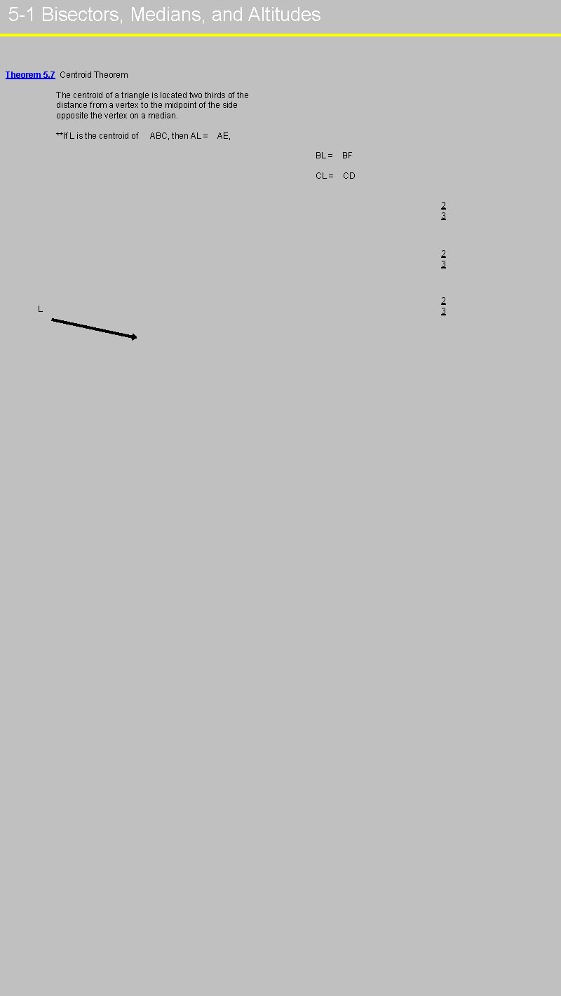 5 -1 Bisectors, Medians, and Altitudes Theorem 5. 7 Centroid Theorem The centroid of