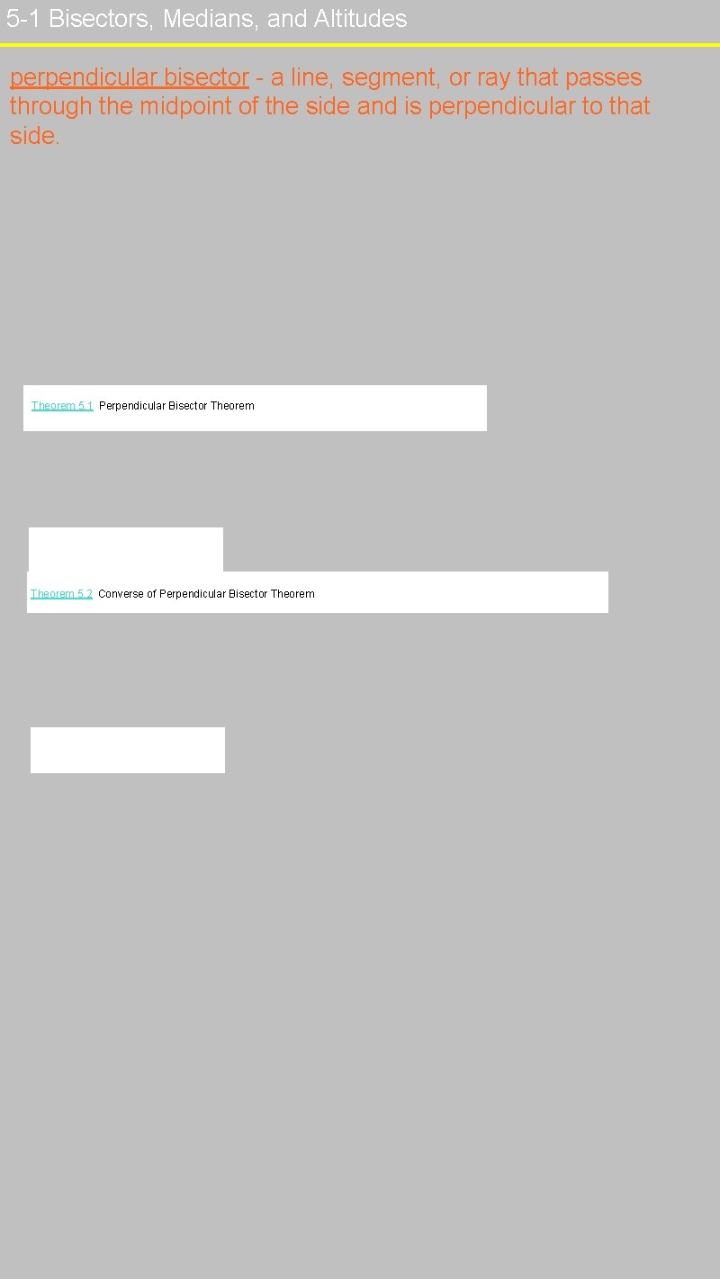 5 -1 Bisectors, Medians, and Altitudes perpendicular bisector - a line, segment, or ray
