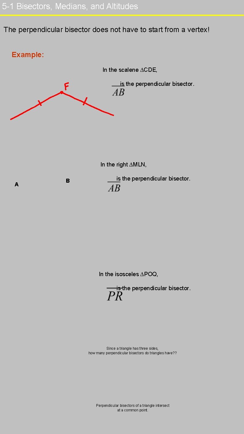 5 -1 Bisectors, Medians, and Altitudes The perpendicular bisector does not have to start