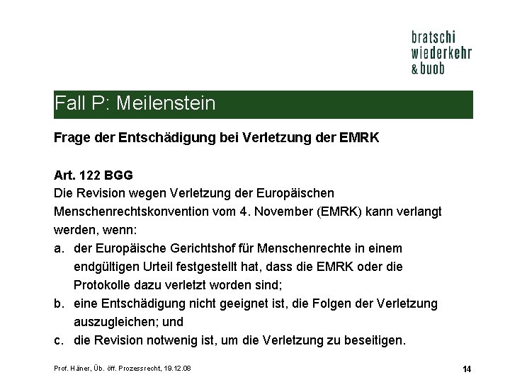 Fall P: Meilenstein Frage der Entschädigung bei Verletzung der EMRK Art. 122 BGG Die