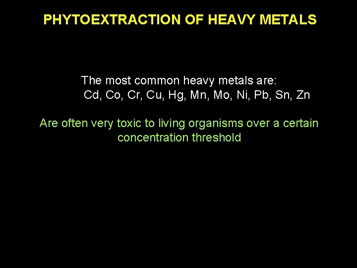 PHYTOEXTRACTION OF HEAVY METALS The most common heavy metals are: Cd, Co, Cr, Cu,