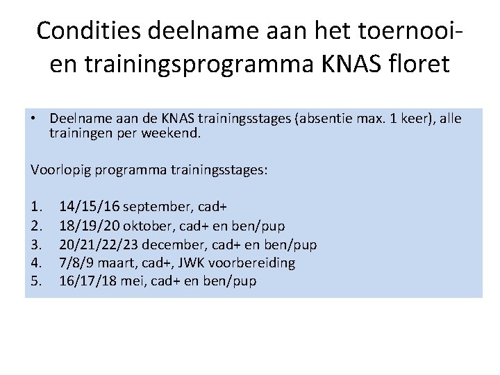 Condities deelname aan het toernooien trainingsprogramma KNAS floret • Deelname aan de KNAS trainingsstages