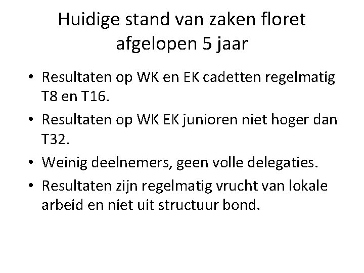 Huidige stand van zaken floret afgelopen 5 jaar • Resultaten op WK en EK