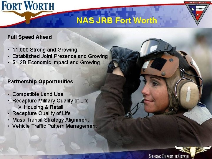 NAS JRB Fort Worth Full Speed Ahead • 11, 000 Strong and Growing • NAS JRB Fort Worth Full Speed Ahead • 11, 000 Strong and Growing •