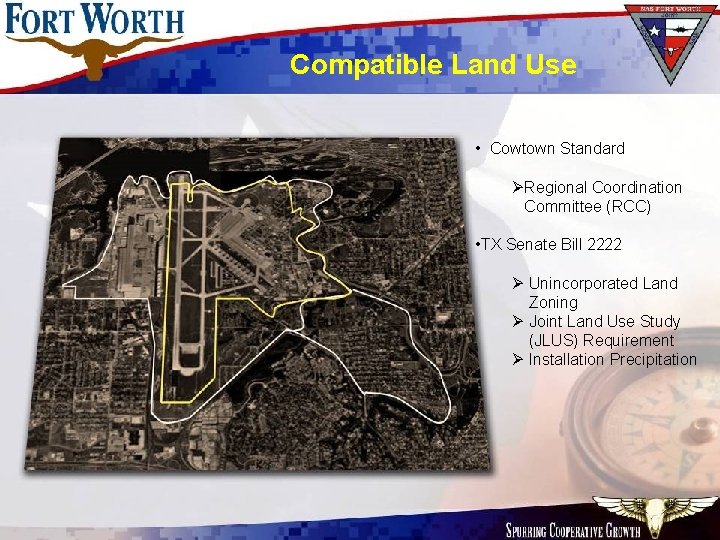 Compatible Land Use • Cowtown Standard ØRegional Coordination Committee (RCC) • TX Senate Bill