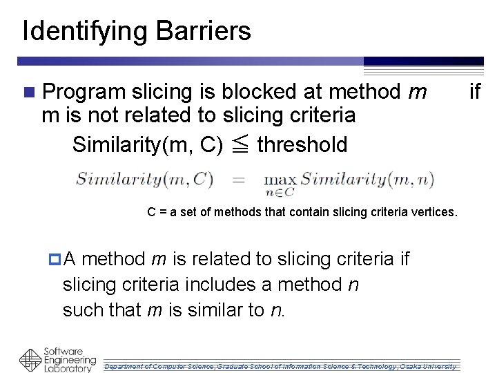 Identifying Barriers n Program slicing is blocked at method m m is not related