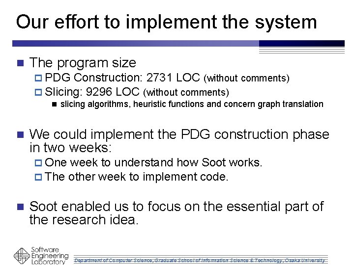 Our effort to implement the system n The program size p PDG Construction: 2731