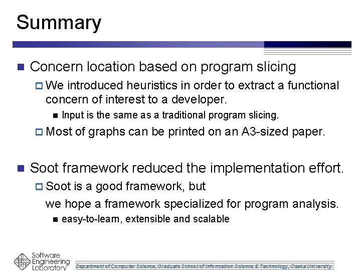 Summary n Concern location based on program slicing p We introduced heuristics in order