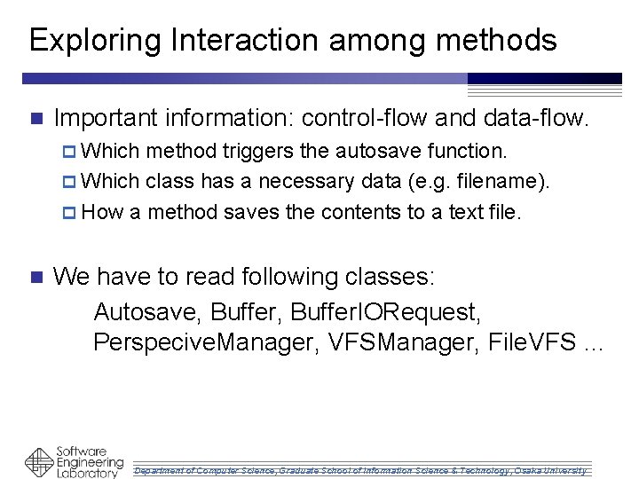 Exploring Interaction among methods n Important information: control-flow and data-flow. p Which method triggers