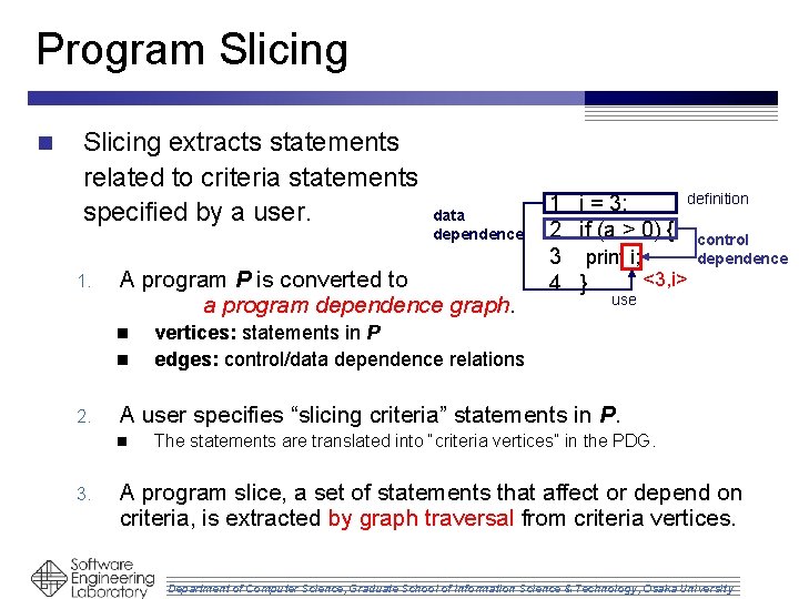 Program Slicing n Slicing extracts statements related to criteria statements specified by a user.