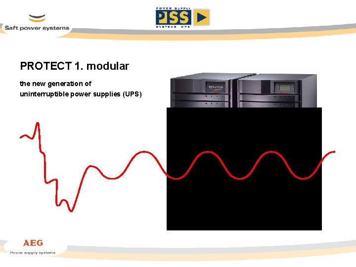 PROTECT 1. modular the new generation of uninterruptible power supplies (UPS) 