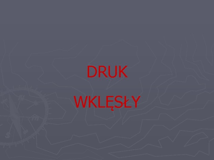 DRUK WKLĘSŁY 