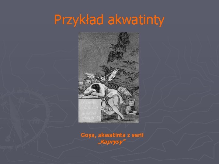 Przykład akwatinty Goya, akwatinta z serii „Kaprysy‘” 