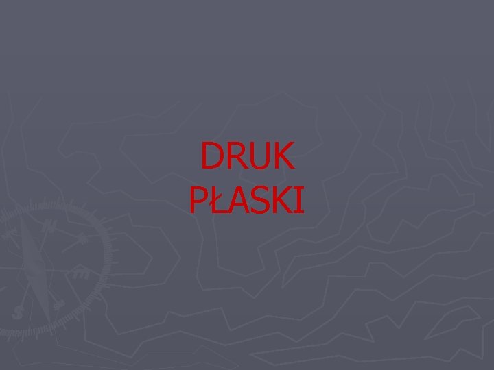 DRUK PŁASKI 