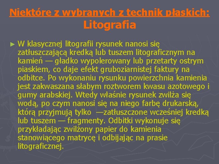 Niektóre z wybranych z technik płaskich: Litografia ► W klasycznej litografii rysunek nanosi się