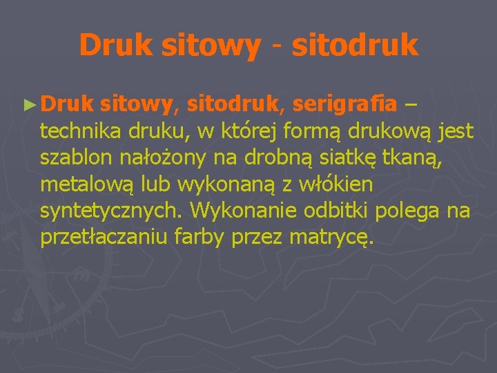 Druk sitowy - sitodruk ► Druk sitowy, sitodruk, serigrafia – technika druku, w której