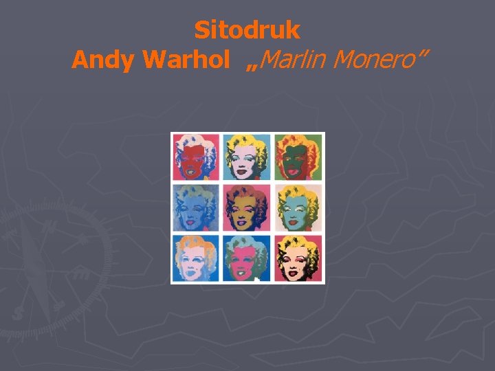 Sitodruk Andy Warhol „Marlin Monero” 