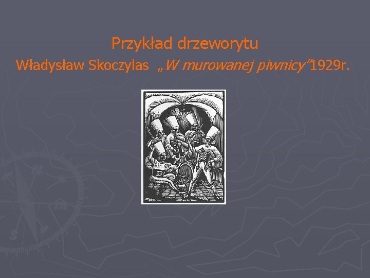 Przykład drzeworytu Władysław Skoczylas „W murowanej piwnicy” 1929 r. 