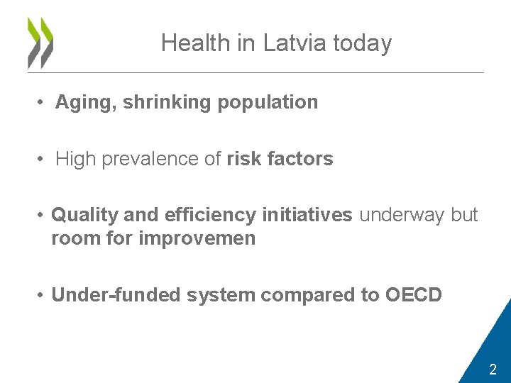 Health in Latvia today • Aging, shrinking population • High prevalence of risk factors